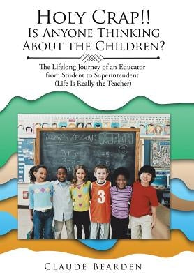 Holy Crap!!: Is Anyone Thinking About the Children? by Bearden, Claude