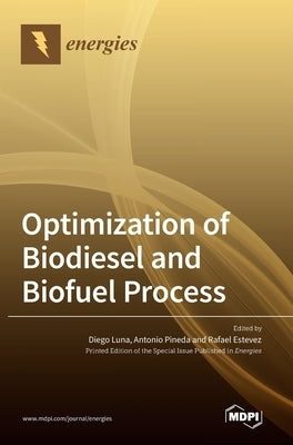 Optimization of Biodiesel and Biofuel Process by Luna, Diego