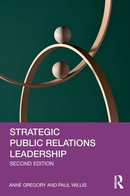 Strategic Public Relations Leadership by Gregory, Anne