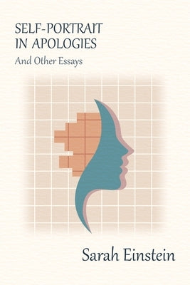 Self-Portrait in Apologies and Other Essays by Einstein, Sarah