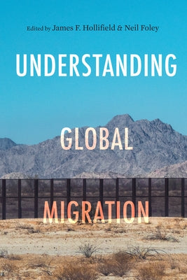 Understanding Global Migration by Hollifield, James F.