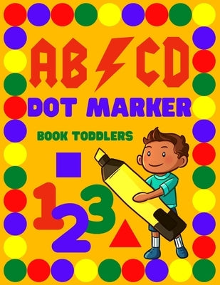 Dot Marker Book Toddlers.: Alphabet.Numbers.BIG DOTS.Workbook for kids. Coloring book. 120 pages 8 * 11 inches by Dzhimulya, Nika