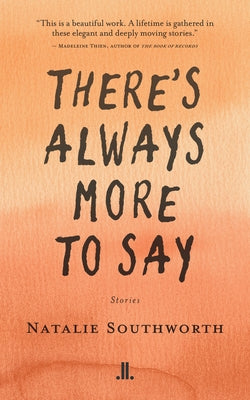 There's Always More to Say by Southworth, Natalie