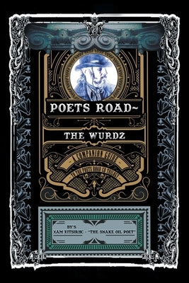 Poets Road- The Wurdz: A Companion Guide to the Poets Road CD Trilogy by Poet, Xam Eitsirhc -. The Snake Oil