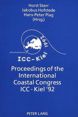 Proceedings of the International Coastal Congress ICC-Kiel '92: Interdisciplinary Discussion of Coastal Research and Coastal Management Issues and Pro by Sterr, Horst