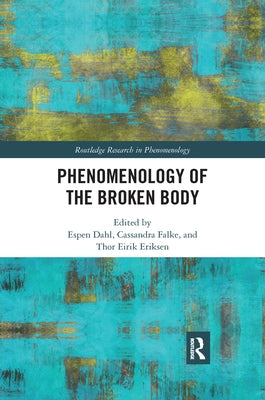 Phenomenology of the Broken Body by Dahl, Espen