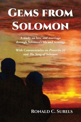 Gems from Solomon: A study on love and marriage through Solomon's life and writings by Surels, Ronald C.