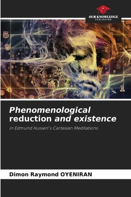 Phenomenological reduction and existence by Oyeniran, Dimon Raymond