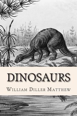Dinosaurs by Matthew, William Diller