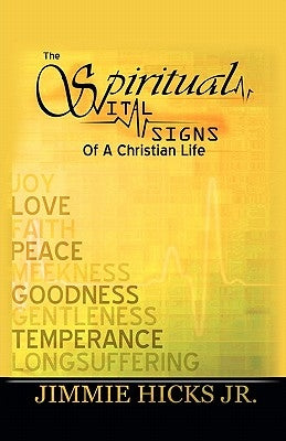 The Spiritual Vital Signs of a Christian Life by Hicks, Jr. Jimmie