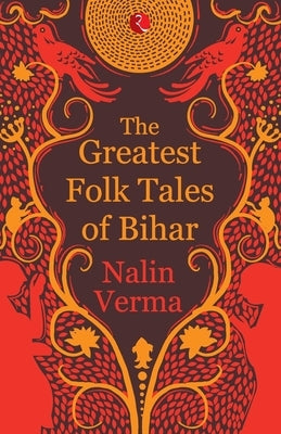 The Greatest Folk Tales of Bihar by Verma, Nalin