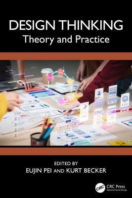 Design Thinking: Theory and Practice by Pei, Eujin