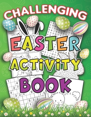 Challenging Activity Book Easter: The Complete Easter Kid Workbook Game For Learning Easy and Medium Soduko Puzzles Easter Word Search Puzzles Fun Maz by Drawings, L'Brightside Easter
