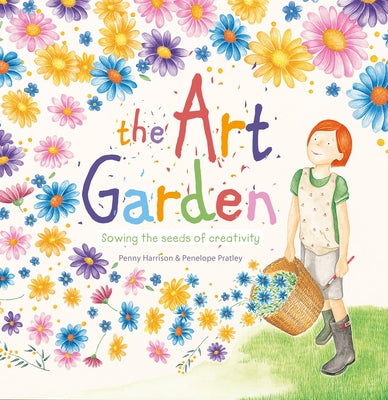 Art Garden: Sowing the Seeds of Creativity by Harrison, Penny
