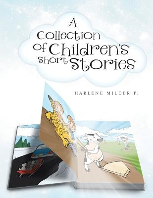 A Collection of Children's Short Stories by Milder P., Harlene