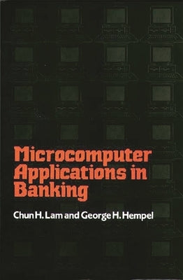 Microcomputer Applications in Banking by Lam, Chun H.