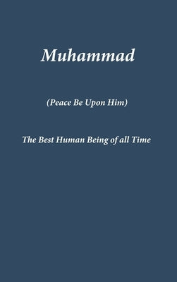 Muhammad: The Best Human Being of all Time by Ibn Kathir