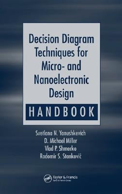 Decision Diagram Techniques for Micro- And Nanoelectronic Design Handbook by Yanushkevich, Svetlana N.
