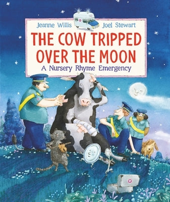 The Cow Tripped Over the Moon: A Nursery Rhyme Emergency by Willis, Jeanne
