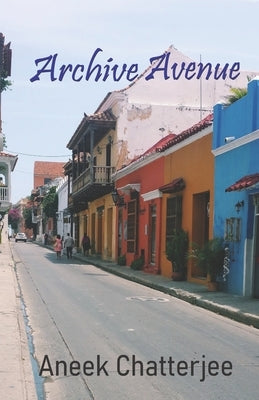 Archive Avenue by Chatterjee, Aneek