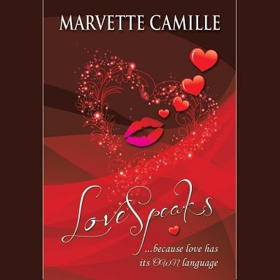 LoveSpeaks: ...because love has its OWN language by Marvette Camille