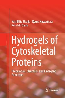 Hydrogels of Cytoskeletal Proteins: Preparation, Structure, and Emergent Functions by Osada, Yoshihito
