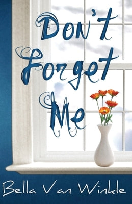 Don't Forget Me by Van Winkle, Bella