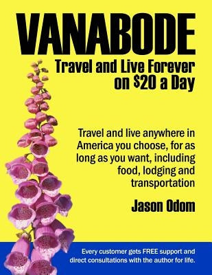 Vanabode: travel and live forever on $20 a day by Odom, Jason