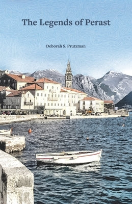 The Legends of Perast by Prutzman, Deborah S.