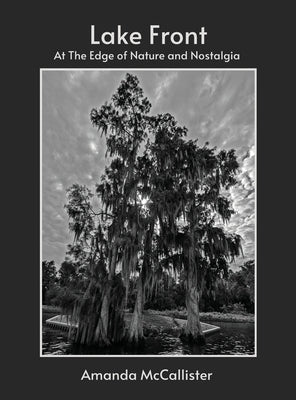 Lake Front: At the Edge of Nature and Nostalgia by McCallister, Amanda