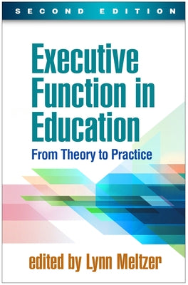 Executive Function in Education: From Theory to Practice by Meltzer, Lynn