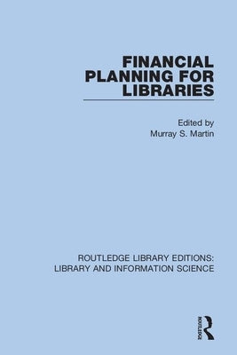 Financial Planning for Libraries by Martin, Murray S.