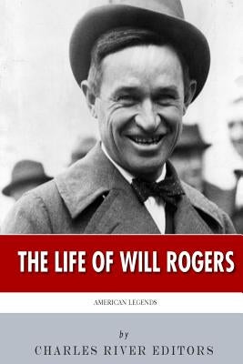 American Legends: The Life of Will Rogers by Charles River