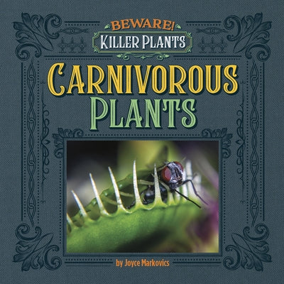 Carnivorous Plants by Markovics, Joyce