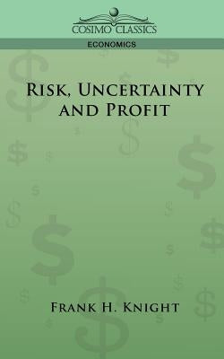 Risk, Uncertainty and Profit by Knight, Frank H.