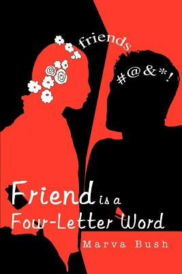 Friend Is a Four-Letter Word by Bush, Marva