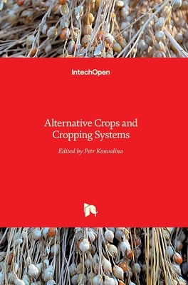 Alternative Crops and Cropping Systems by Konvalina, Petr