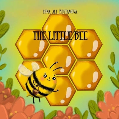 The Little Bee: Story about a little Bee by Rustamov, Aydin