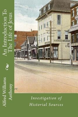 An Introduction To The Life of Jesus: Investigation of Historial Sources by Loveless, Alton E.