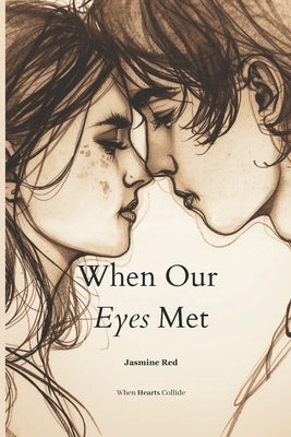 When Our Eyes Spoke: When Hearts Collide by Red, Jasmine