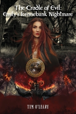 The Cradle of Evil: Emily's Kennebunk Nightmare by O'Leary, Tim J.
