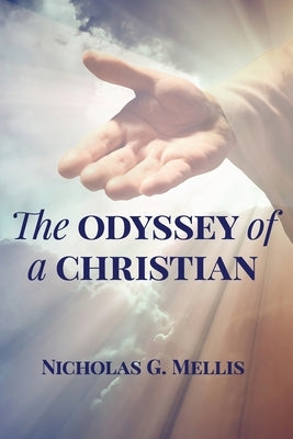 The Odyssey of a Christian by Mellis, Nicholas G.
