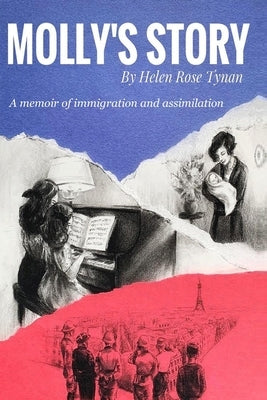 Molly's Story: A Memoir of Immigration and Assimilation by Tynan, Helen Rose