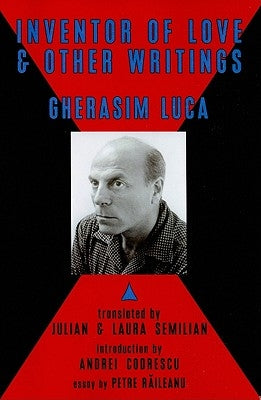 The Inventor of Love & Other Writings by Luca, Gherasim