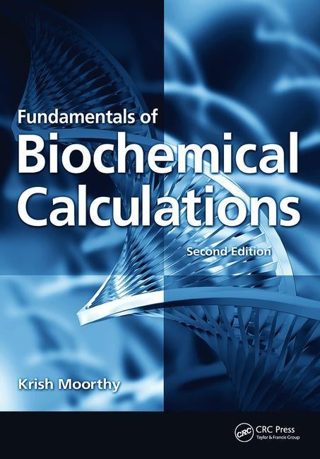 Fundamentals of Biochemical Calculations by Moorthy, Krish