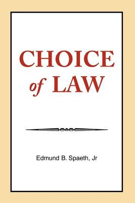 Choice of Law by Spaeth, Edmund B., Jr.