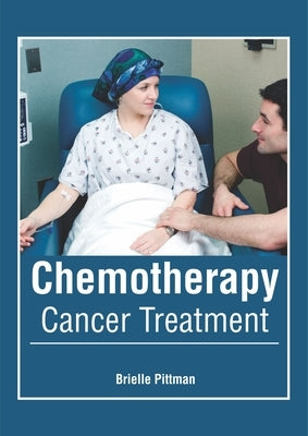 Chemotherapy: Cancer Treatment by Pittman, Brielle