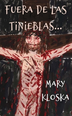Fuera de las Tinieblas by Kloska, Mary Elizabeth