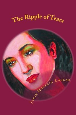 The Ripple of Tears: A Book of Modern English Poetry by Laskar, Jakir Hossain