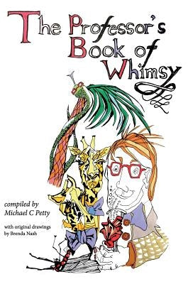 The Professor's Book of Whimsy by Petty, Michael C.